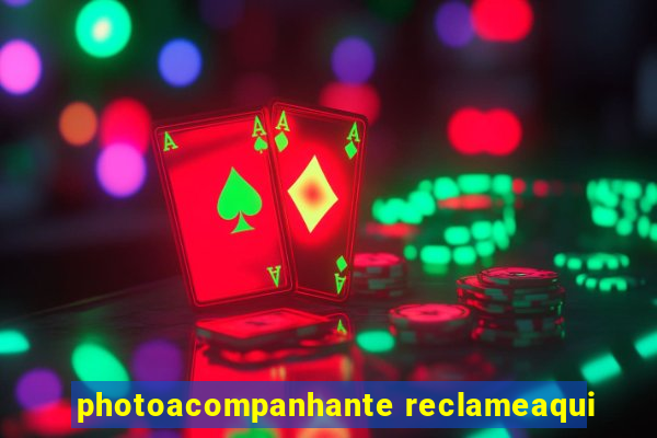 photoacompanhante reclameaqui